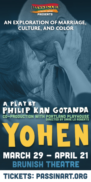 PassinArt Theatre and Portland Playhouse present Yohen Brunish Theatre Portland Oregon